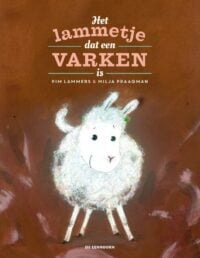 Het lammetje dat een varken is - Pim Lammers, Milja Praagman