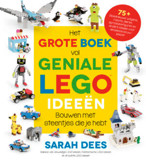 Het grote boek vol geniale LEGO ideeën (7-12 jaar) - Sarah Dees