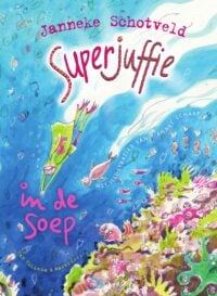 Superjuffie in de soep - Janneke Schotveld, Annet Schaap