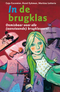 In de brugklas - Caja Cazemier, Martine Letterie, Alice Hoogstad