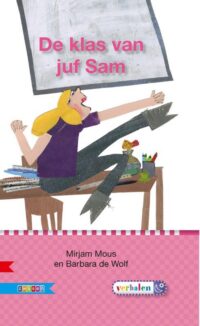 Veilig leren lezen – De klas van juf Sam AVI M3 - Mirjam Mous, Barbara de Wolf