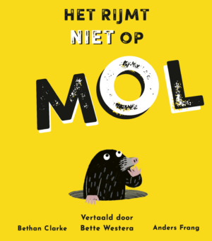 Het rijmt niet op mol (3-6 jaar) - Bethan Clarke & Anders Frang