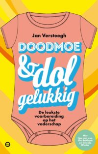 Doodmoe en dolgelukkig - Jan Versteegh, Ouders van Nu