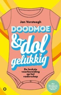 Doodmoe en dolgelukkig - Jan Versteegh, Ouders van Nu