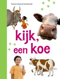 ik lees informatief - kijk, een koe - Victoria Farkas, Carolien Kok