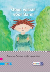 Veilig leren lezen – Geen wissel voor Sam! AVI E4 - Frank van Pamelen, Siri van de Laar