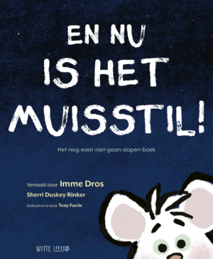 En nu is het muisstil! - Sherri Duskey Rinker & Tony Fucile