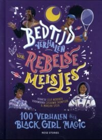 Bedtijdverhalen voor rebelse meisjes – 100 verhalen over Black Girl Magic - Diana Odero, Jestine Ware