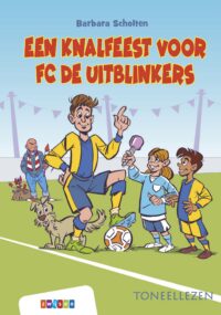 Toneellezen – Een knalfeest voor FC De Uitblinkers - Barbara Scholten, Rudi Jonker