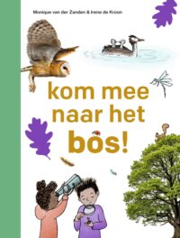 ik lees informatief – kom mee naar het bos! - Monique van der Zanden, Irene de Kroon