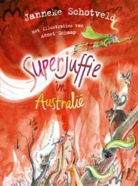 Superjuffie in Australië - Janneke Schotveld, Annet Schaap