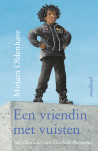 Een vriendin met vuisten - Mirjam Oldenhave, Charlotte Dematons