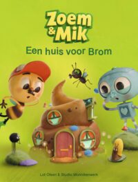 Zoem & Mik - Een huis voor Brom - Lot Olsen, Job van Gelder