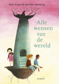 Alle wensen van de wereld - Rian Visser, Janneke Ipenburg