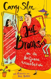 Juf Braaksel 9 – Juf Braaksel en de briljante wisseltruc - Carry Slee