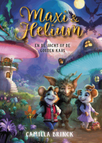 Maxi & Helium en de jacht op de gouden kaas - Camilla Brinck