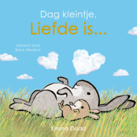 Dag kleintje, liefde is… - Emma Dodd
