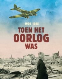 Toen het oorlog was 1939-1945 - Annemiek de Groot, Roos Jans, Irene Goede