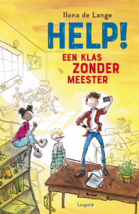 Help! Een klas zonder meester - Ilona de Lange, Hanne Snel