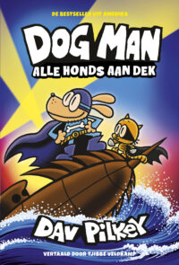 Dog Man 11 – Dog Man: Alle honds aan dek - Dav Pilkey