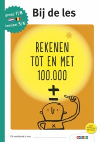 Rekenen tot en met 100.000 groep 7/8 – leerjaar 5/6 - 