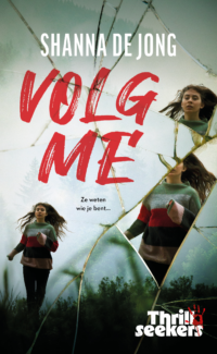 Thrillseekers - Volg me - Shanna de Jong