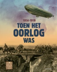Toen het oorlog was, 1914-1918 - Annemiek de Groot, Roos Jans, Irene Goede