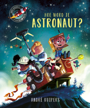 Hoe word je astronaut? (4-10 jaar) - André Kuipers & Paco Vink