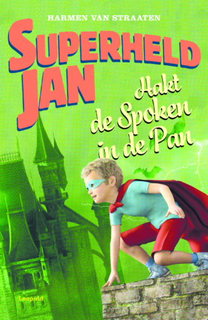 Superheld Jan hakt de spoken in de pan - Harmen van Straaten