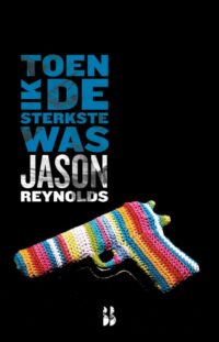 Toen ik de sterkste was - Jason Reynolds