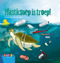 Leesserie Estafette – Plasticsoep is troep! - Annemarie van den Brink, Madeleine van der Raad