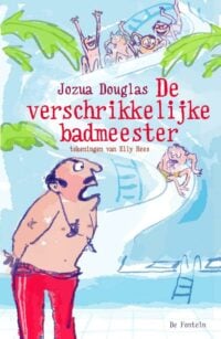 De verschrikkelijke badmeester - Jozua Douglas, Elly Hees