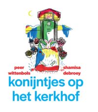 Konijntjes op het kerkhof - Peer Wittenbols, Shamisa Debroey