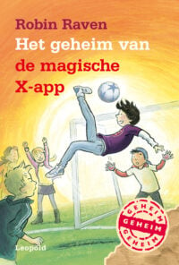 Het geheim van de magische X-app - Robin Raven, ivan & ilia