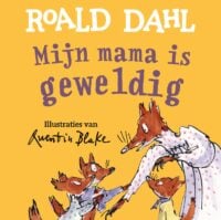 Mijn mama is geweldig - Roald Dahl, Quentin Blake