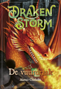 Drakenstorm – De vuurdraak - Alastair Chisholm, Daniëlle Futselaar