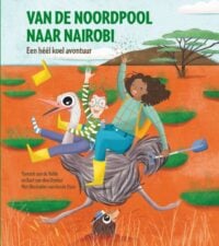 Van de Noordpool naar Nairobi - Yannick van de Velde, Bart van den Donker, Gozde Eyce