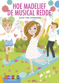 Leesserie Estafette – Hoe Madelief de musical redde - Elisa van Spronsen, Sam Loman