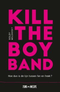 Kill the Boy Band - Goldy Moldavsky