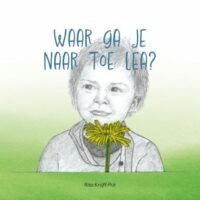 Waar ga je naar toe Lea? - Rita Knijff-Pot