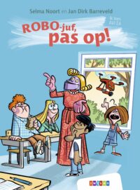 Ik lees AVI – ROBO-juf, pas op! - Selma Noort, Jan Dirk Barreveld