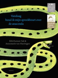 Vandaag houd ik mijn spreekbeurt over de anaconda - Bibi Dumon Tak, Annemarie van Haeringen