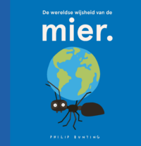 De wereldse wijsheid van de mier. - Philip Bunting