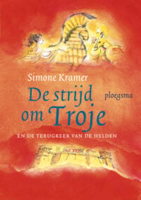 De strijd om Troje - Simone Kramer, Els van Egeraat