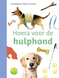 ik lees informatief – Hoera voor de hulphond - Lotte Stegeman, Nicole van Dooren