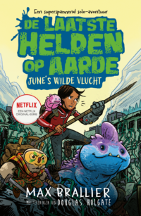 De laatste helden op aarde 5.5 - De laatste helden op aarde: June’s wilde vlucht - Max Brallier, Douglas Holgate