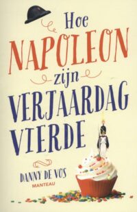 Hoe Napoleon zijn verjaardag vierde - Danny De Vos