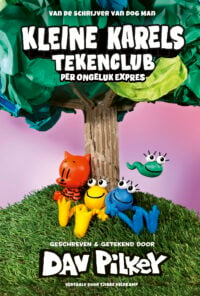 Kleine Karels tekenclub 3 – Per ongeluk expres - Dav Pilkey