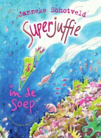 Superjuffie in de soep - Janneke Schotveld, Annet Schaap