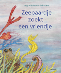 Zeepaardje zoekt een vriendje - Ingrid & Dieter Schubert